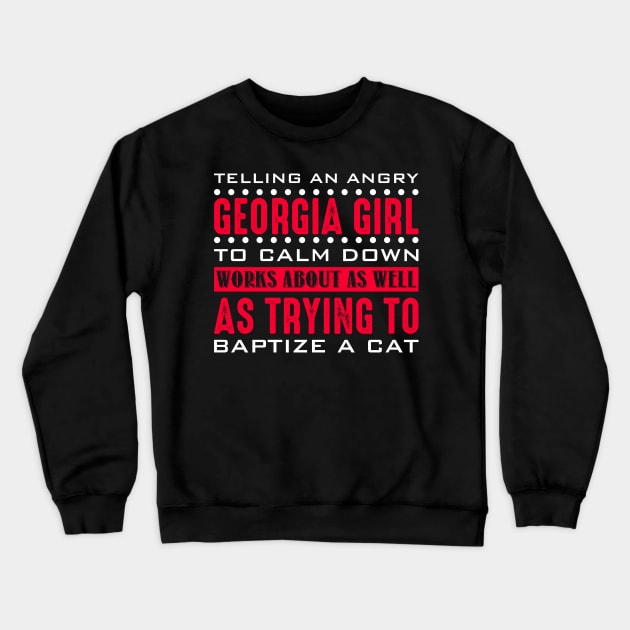 Funny Shirt Telling An Angry Georgia Girl To Calm Down Works Crewneck Sweatshirt by celeryprint